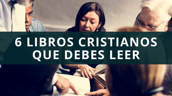 6 Libros Cristianos que debes leer